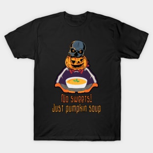 Halloween Pumpkin Soup - No Sweets T-Shirt